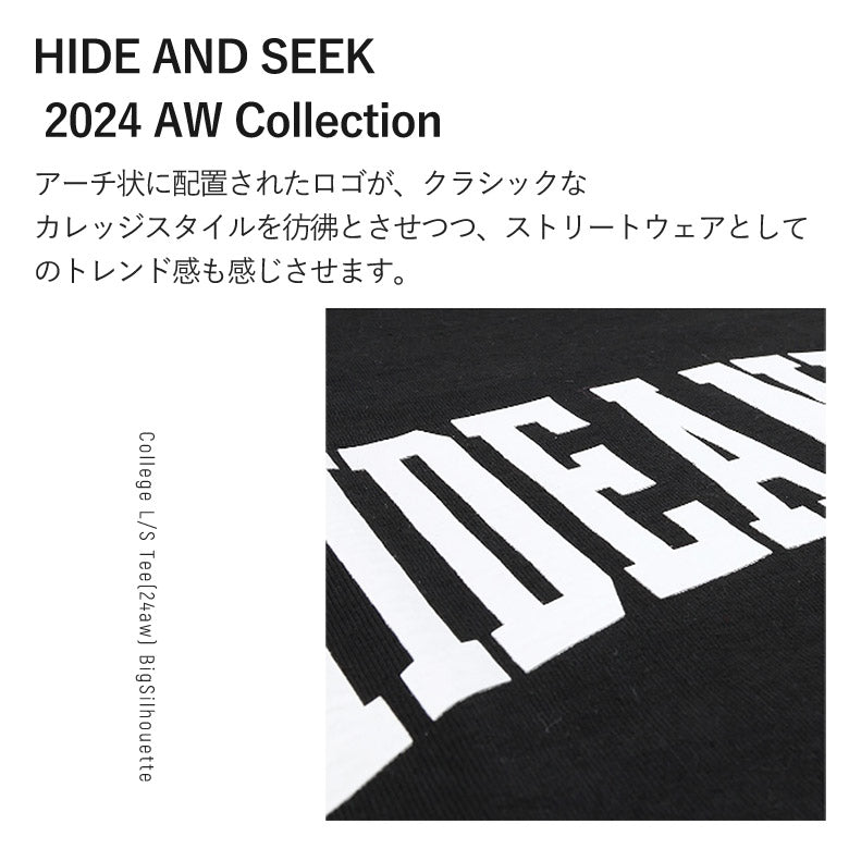 HIDE AND SEEK / College L/S Tee(24aw) BigSilhouette ハイドアンドシーク カレッジロンT (ビックシルエット) ブラック