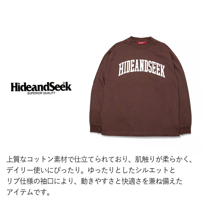 HIDE AND SEEK / College L/S Tee(24aw) BigSilhouette ハイドアンドシーク カレッジロンT (ビックシルエット) ブラウン